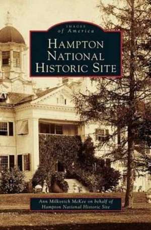 Hampton National Historic Site de Ann Milkovich McKee