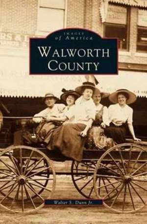 Walworth County de Walter S. Jr. Dunn
