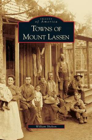 Towns of Mount Lassen de William Shelton