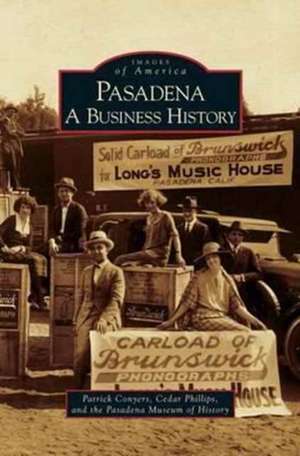 Pasadena: A Business History de Patrick Conyers