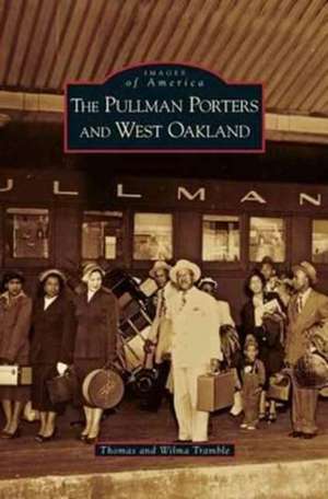 Pullman Porters and West Oakland de Thomas Tramble