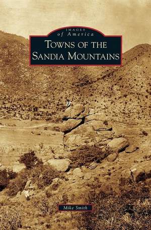 Towns of the Sandia Mountains de Mike Smith