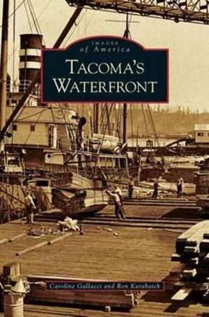 Tacoma's Waterfront de Caroline Gallacci