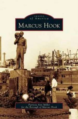 Marcus Hook de Patricia Ann Miller