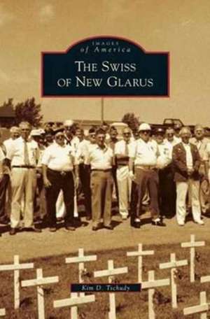 Swiss of New Glarus de Kim D. Tschudy