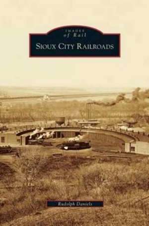 Sioux City Railroads de Rudolph Daniels