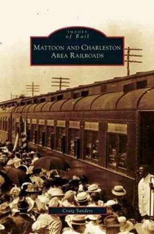 Mattoon and Charleston Area Railroads de Craig Sanders