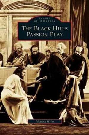 Black Hills Passion Play de Johanna Meier