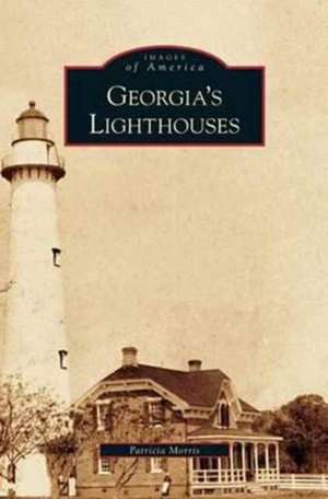 Georgia's Lighthouses de Patricia Morris