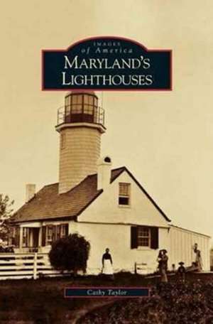 Maryland's Lighthouses de Cathy Taylor