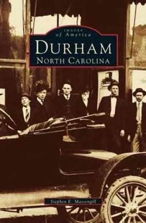 Durham, North Carolina: A Postcard History de Stephen E. Massengill