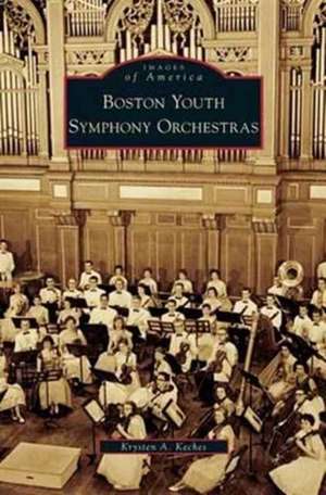 Boston Youth Symphony Orchestras de Krysten A. Keches