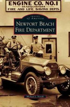 Newport Beach Fire Department de Michael J. Novak