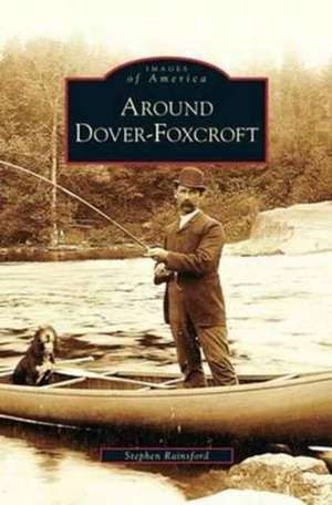 Around Dover-Foxcroft de Stephen Rainsford