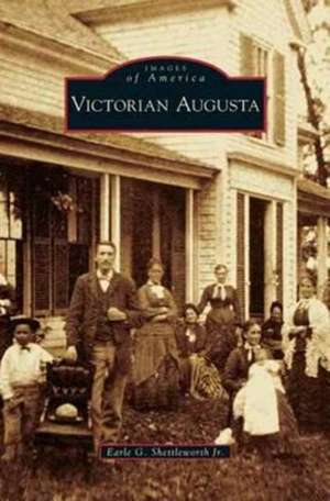Victorian Augusta de Earle G. Jr. Shettleworth