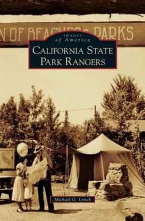 California State Park Rangers de Michael G. Lynch