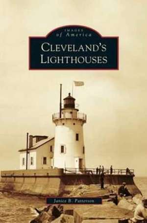 Cleveland's Lighthouses de Janice B. Patterson