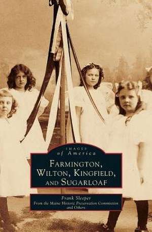 Farmington, Wilton, Kingfield, and Sugarloaf de Frank H. Sleeper