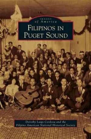 Filipinos in Puget Sound de Dorothy Laigo Cordova