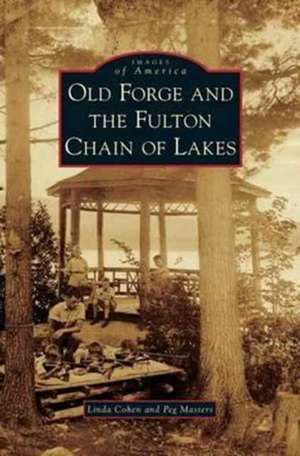 Old Forge and the Fulton Chain of Lakes de Linda Cohen