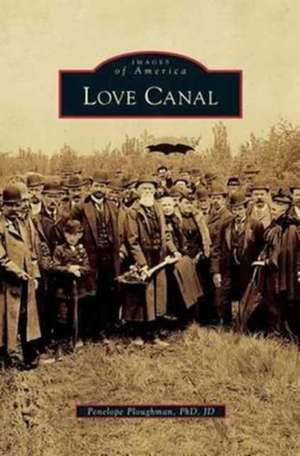 Love Canal de Penelope Ploughman Phd Jd