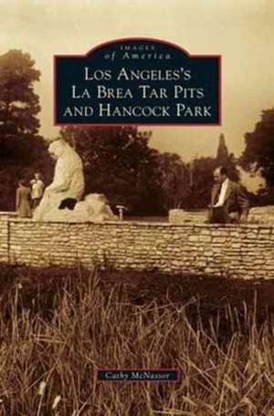 Los Angeles's La Brea Tar Pits and Hancock Park de Cathy McNassor