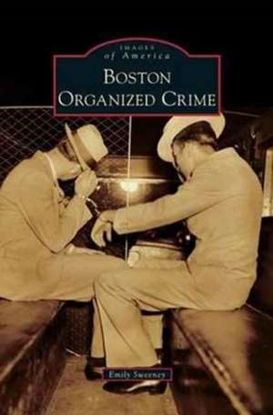 Boston Organized Crime de Emily Sweeney