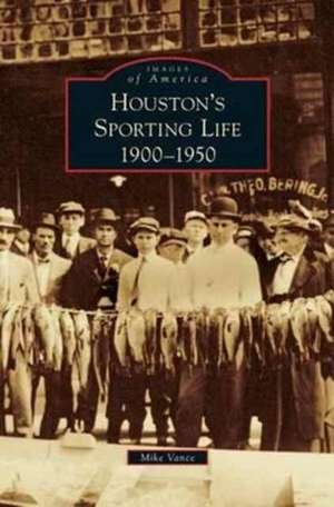 Houston's Sporting Life de Mike Vance