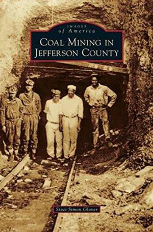 Coal Mining in Jefferson County de Staci Simon Glover