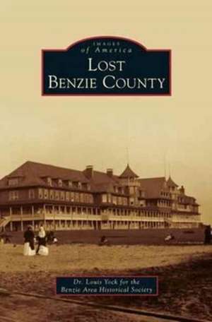 Lost Benzie County de Louis Yock