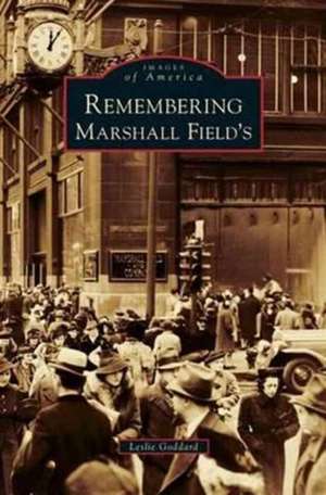 Remembering Marshall Field's de Leslie Goddard