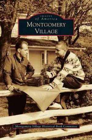 Montgomery Village de Montgomery Village Historical Book Commi