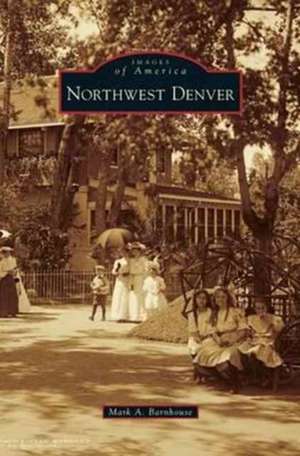 Northwest Denver de Mark A. Barnhouse