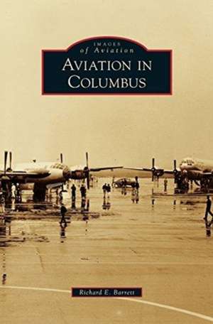 Aviation in Columbus de Richard E. Barrett