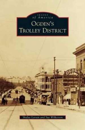 Ogden's Trolley District de Shalae Larsen