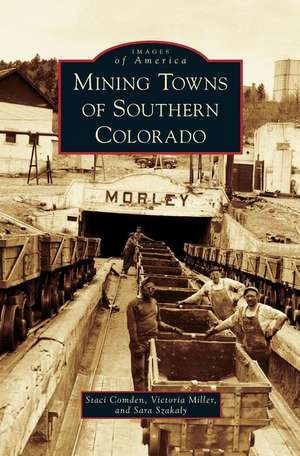 Mining Towns of Southern Colorado de Staci Comden