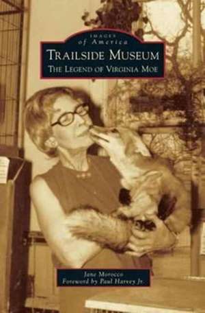 Trailside Museum: The Legend of Virginia Moe de Jane Morocco