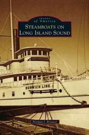 Steamboats on Long Island Sound de Norman J. Brouwer