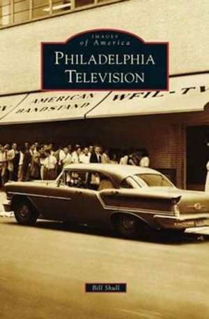 Philadelphia Television de Bill Shull