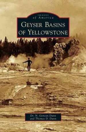 Geyser Basins of Yellowstone de N. Genean Dunn