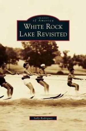 White Rock Lake Revisited de Sally Rodriguez