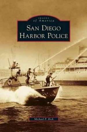 San Diego Harbor Police de Michael P. Rich