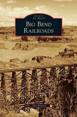 Big Bend Railroads de Dan Bolyard