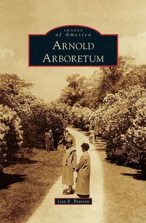 Arnold Arboretum de Lisa E Pearson