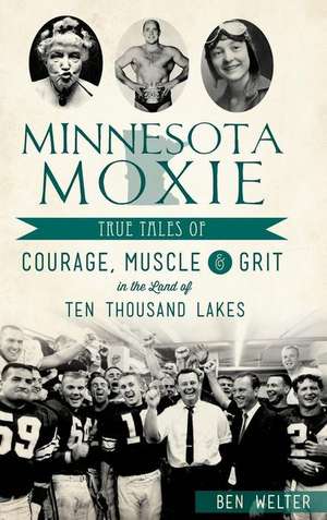 Minnesota Moxie de Ben Welter