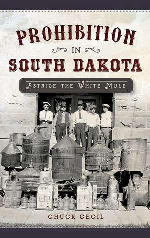 Prohibition in South Dakota de Chuck Cecil