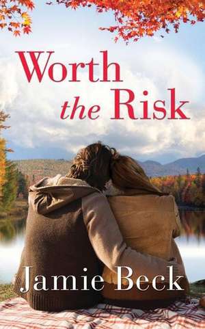 Worth the Risk de Jamie Beck