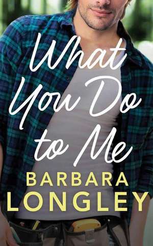 What You Do to Me de Barbara Longley