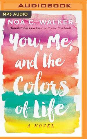 You, Me, and the Colors of Life de Noa C. Walker