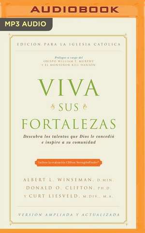 Viva Sus Fortalezas: Descubra Los Talentos Que Dios Le Concedio E Inspire a Su Comunidad de Albert L. Winseman